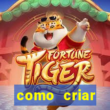 como criar plataforma do tigre